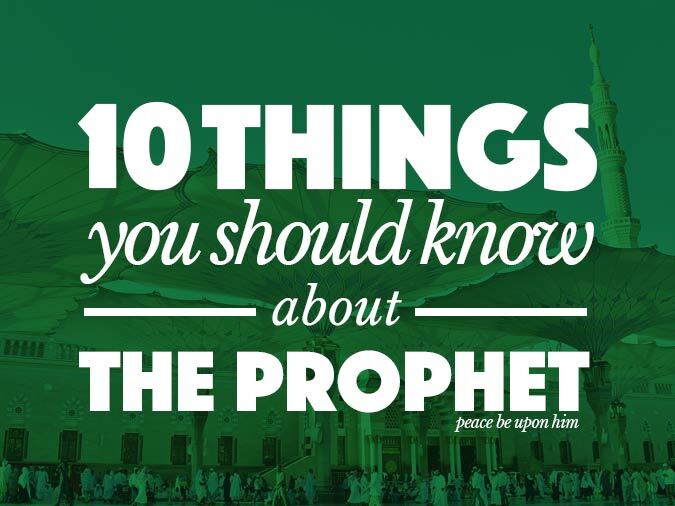 10 Things You Should Know About the Prophet (pbuh)